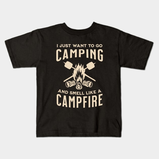 I Just Want to Go Camping and Smell Like a Campfire Kids T-Shirt by Raventeez